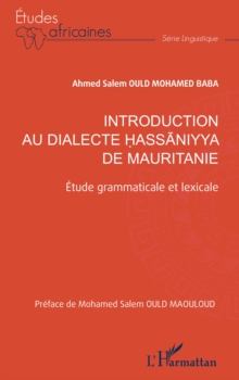 Image for Introduction au dialecte hassaniyya de Mauritanie: Etude grammaticale et lexicale
