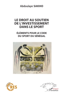 Image for Le droit au soutien de l'investissement dans le sport: Elements pour le code du sport au Senegal