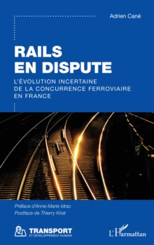 Image for Rails en dispute: L'evolution incertaine de la concurrence ferroviaire en France