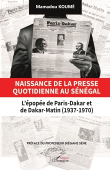 Image for Naissance de la presse quotidienne au Senegal: L'epopee de Paris-Dakar et de Dakar-Matin (1937-1970)