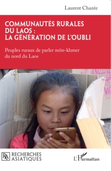 Image for Communautes rurales du Laos : la generation de l'oubli: Peuples ruraux de parler mon-khmer du nord du Laos