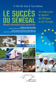Image for Le succes du Senegal: Un enjeu pour le devenir de l'Afrique et de l'Europe - Manuel d'economie pour gouverner