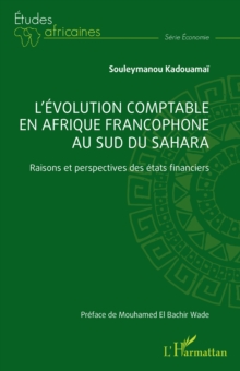 Image for L'evolution comptable en Afrique francophone au sud du Sahara: Raisons et perspectives des etats financiers