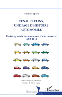 Image for Renault Flins, une page d'histoire automobile : L'usine symbole des mutations d'une industrie 1980-2010: L'usine symbole des mutations d'une industrie 1980-2010