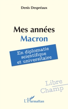 Image for Mes annees Macron: En diplomatie scientifique et universitaire