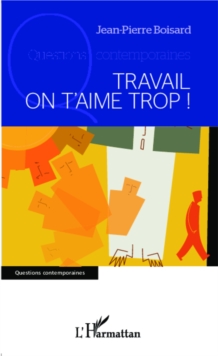 Image for Travail on t'aime trop !