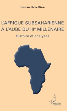 Image for L'Afrique subsaharienne a l'aube du IIIe millenaire: Histoire et analyses