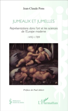 Image for Jumeaux Et Jumelles: Representations Dans L'art Et Les Sciences De l'Europe Moderne 1492-1789