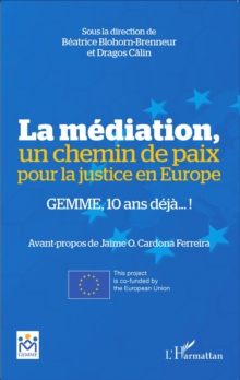 Image for La Mediation, Un Chemin De Paix Pour La Justice En Europe: GEMME, 10 Ans Deja !
