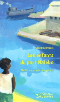 Image for Les enfants du port Malebo: Halte au trafic d'enfants