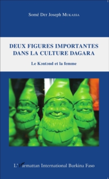 Image for Deux figures importantes dans la culture Dagara: Le Kontond et la Femme