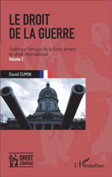 Image for Le droit de la guerre  (Volume 2): Traite sur l'emploi de la force armee en droit international