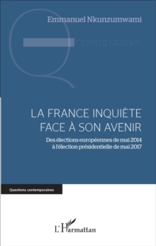 Image for La France Inquiete Face a Son Avenir: Des Elections Europeennes De Mai 2014 a L'election Presidentielle De Mai 2017