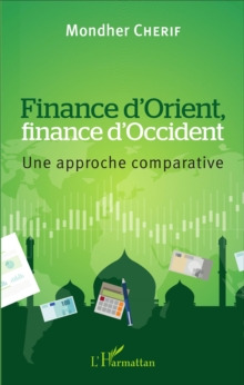Image for Finance d'Orient, Finance d'Occident: Une Approche Comparative