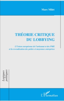 Image for Theorie critique du lobbying: Revendication des petites et moyennes entreprises