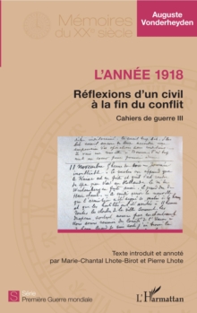 Image for L'annee 1918 - Reflexions d'un civil a la fin du conflit: Cahiers de guerre III