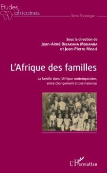Image for L'Afrique des familles: La famille dans l'Afrique contemporaine, entre changement et permanence
