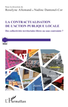 Image for La contractualisation de l'action publique locale: Des collectivites territoriales libres ou sous contrainte ?