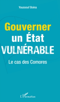 Image for Gouverner un Etat vulnerable: Le cas des Comores