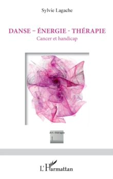 Image for Danse - Energie - Therapie: Cancer Et Handicap
