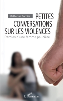 Image for Petites Conversations Sur Les Violences: Paroles D'une Femme Policiere