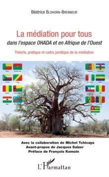 Image for La mediation pour tous dans l'espace OHADA et en Afrique de l'Ouest: Theorie, pratique et cadre juridique de la mediation
