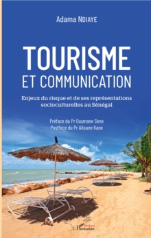 Image for Tourisme et communication: Enjeux du risque et de ses representations socioculturelles au Senegal