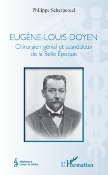 Image for Eugene-Louis Doyen: Chirurgien Genial Et Scandaleux De La Belle Epoque