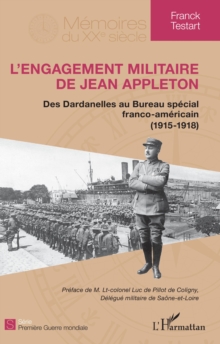 Image for L'engagement militaire de Jean Appleton: Des Dardanelles au Bureau special franco-americain (1915-1918)