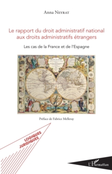 Image for Le Rapport Du Droit Administratif National Aux Droits Administratifs Etrangers: Les Cas De La France Et De l'Espagne