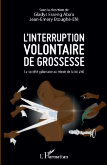 Image for L'interruption Volontaire De Grossesse: La Societe Gabonaise Au Miroir De La Loi Veil