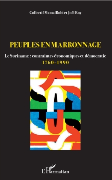 Image for Peuples en marronnage: Le Suriname : contraintes economiques et democratie 1760-1990