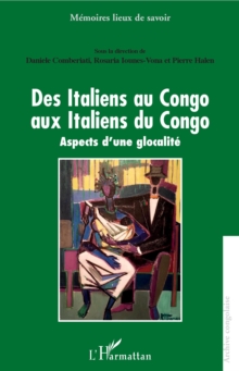 Image for Des Italiens au Congo aux Italiens du Congo: Aspects d'une globalite