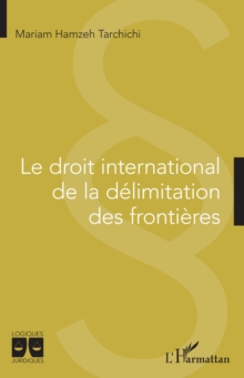 Image for Le Droit International De La Delimitation Des Frontieres