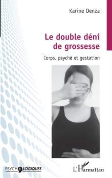 Image for Le Double Deni De Grossesse: Corps, Psyche Et Gestation