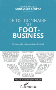 Image for Le dictionnaire du Foot-Business: Comprendre l'economie du football