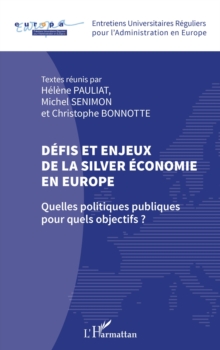 Image for Defis et enjeux de la silver economie en Europe: Quelles politiques publiques pour quels objectifs ?