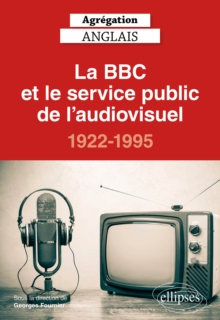Image for Agregation anglais 2021. La BBC et le service public de l'audiovisuel, 1922-1995