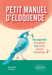 Image for Petit manuel d'eloquence: Pour apprendre a s'exprimer avec clarte, aisance et precision.