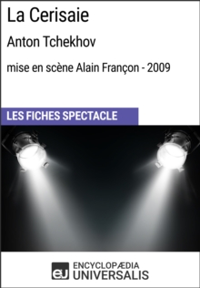 Image for La Cerisaie (Anton Tchekhov mise en scene Alain Francon 2009): Les Fiches Spectacle d'Universalis