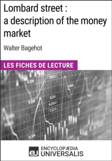 Image for Lombard street : a description of the money market de Walter Bagehot: Les Fiches de Lecture d'Universalis