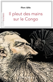 Image for Il pleut des mains sur le Congo: Contexte et temoignages sur la periode coloniale