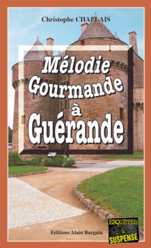 Image for Melodie gourmande a Guerande: Une enquete d'Arsene Barbaluc