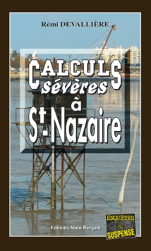 Image for Calculs Severes a Saint-nazaire: Un Polar a L'humour Noir