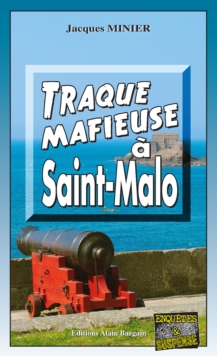 Image for Traque mafieuse a Saint-Malo: Immersion dans la mafia bretonne
