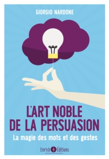 Image for L'art noble de la persuasion: La magie des mots et des gestes