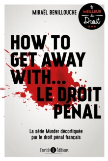 Image for How to get away with... Le droit penal: La serie Murder decortiquee par le droit penal francais