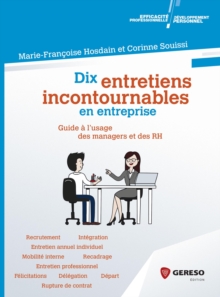 Image for Dix entretiens incontournables en entreprise [electronic resource] : guide à l'usage des managers et des RH / Corinne Souissi, Marie-Françoise Hosdain.