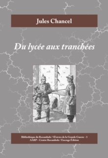 Image for Du Lycee Aux Tranchees: Roman Historique De La Premiere Guerre Mondiale