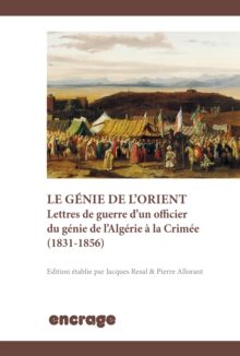Image for Le genie de l'Orient: Lettres de guerre d'un officier du genie de l'Algerie a la Crimee (1831-1856)